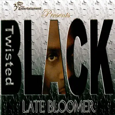 Listen to Late Bloomer by Twisted Black