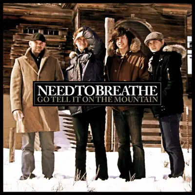 Go Tell It On the Mountain - Single - Needtobreathe