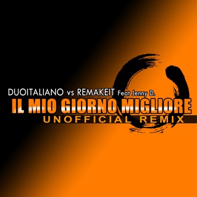 Il mio giorno migliore (feat. Jenny D) [Unofficial Remix] - Single