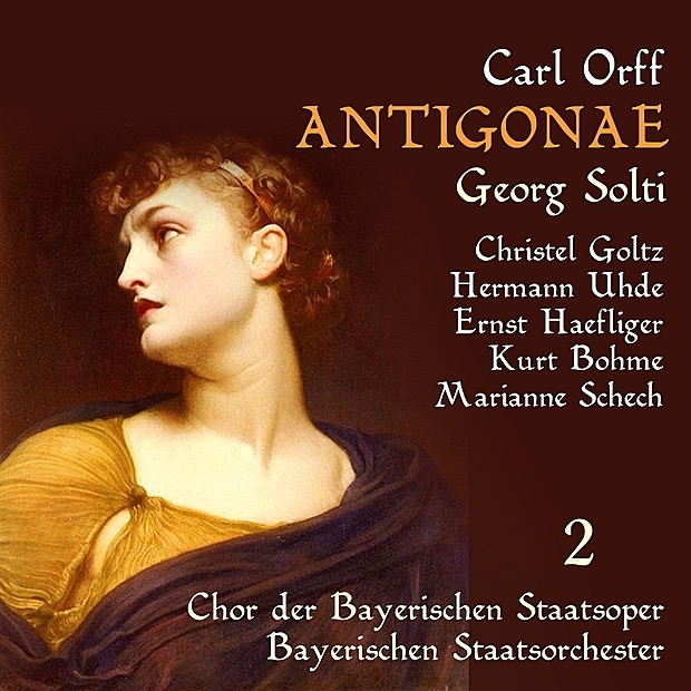 Обложка альбома «Orff: Antigonae, Vol. 2» — Christel Goltz, Sir Georg Solti, Bayerische Staatsopernchor, Benno Kusche, Irmgard Barth, Hermann Uhde, Paul Kuen, Karl Ostertag, Ernst Haefliger, Kurt Böhme & Marianne Schech