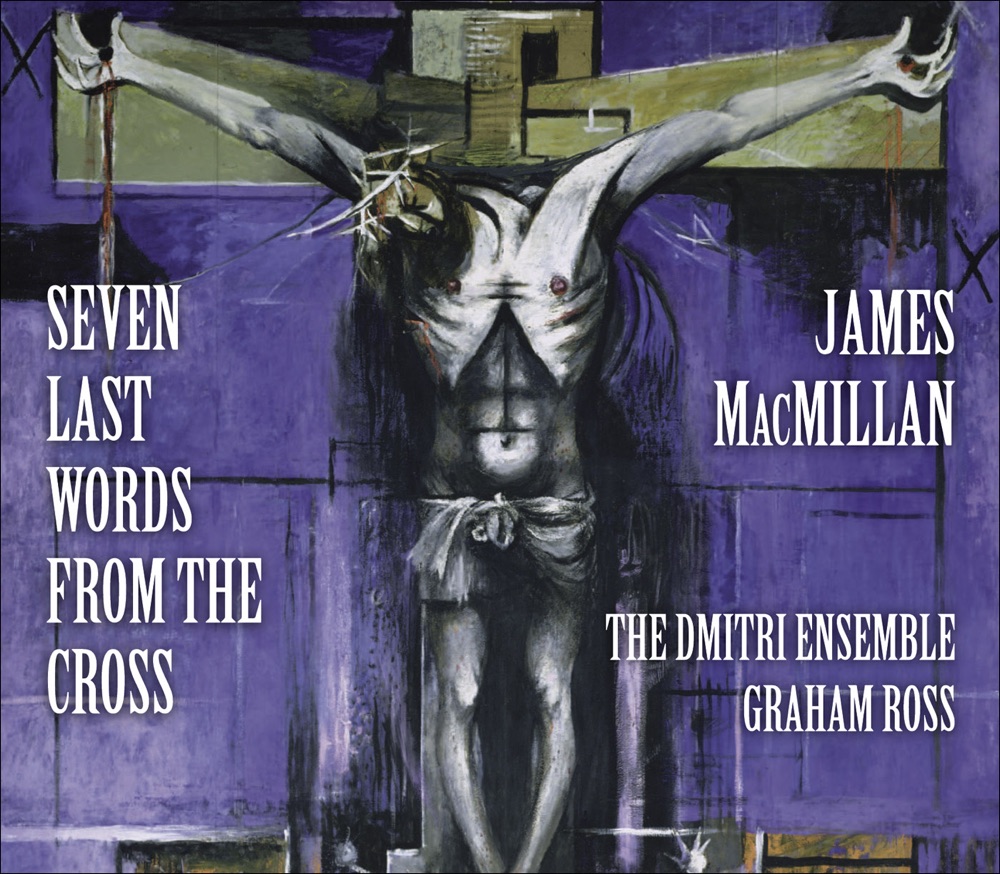 Обложка альбома «MacMillan: 7 Last Words from the Cross, Christus Vincit, Nemo Te Condemnavit & …Here In Hiding…» — Dmitri Ensemble & Graham Ross