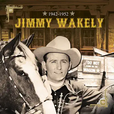 1942-1952 Jimmy Wakely - Jimmy Wakely 1942-1952 Jimmy Wakely - Jimmy Wakely