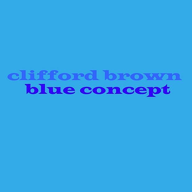 Clifford Brown - Blue Concept