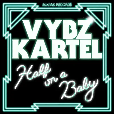 Half On a Baby (Remixes) - EP - Vybz Kartel