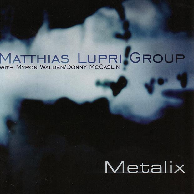 Обложка альбома «Metalix» — Donny McCaslin, Matthias Lupri Group & Myron Walden