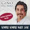 Gino Dal Nero - Sempre Sempre Mary Jane (deutsch / italienische Version)