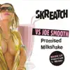 Skreatch vs. Joe Smooth - Milkshake vs. Promised Land (Promised Milkshake) [Skreatch Radio Mix]