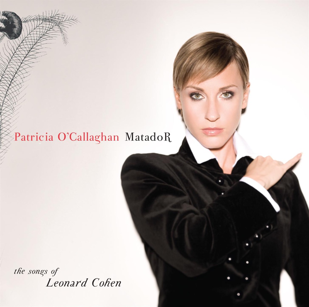 Обложка альбома «Matador: The Songs of Leonard Cohen» — Patricia O'Callaghan