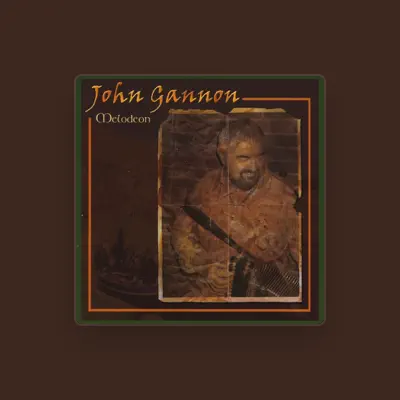 Listen to John Gannon, watch music videos, read bio, see tour dates & more!