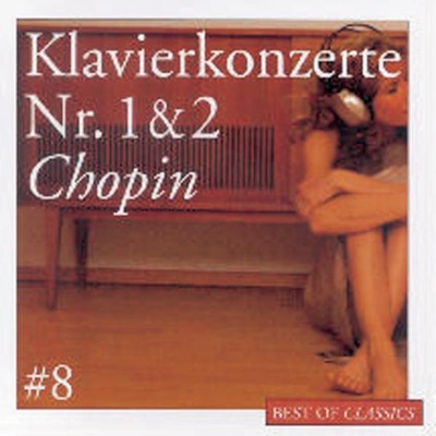 Best of Classics, Vol. 8 - Chopin: Piano Concertos Nos. 1 & 2