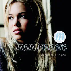 I Wanna Be With You - EP - Mandy Moore