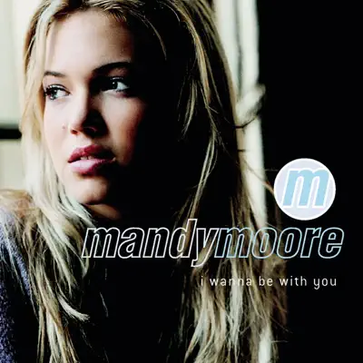 I Wanna Be With You - EP - Mandy Moore