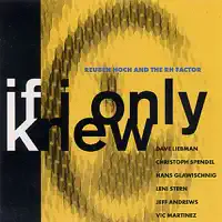 If I Only Knew — Reuben Hoch & the RH Factor