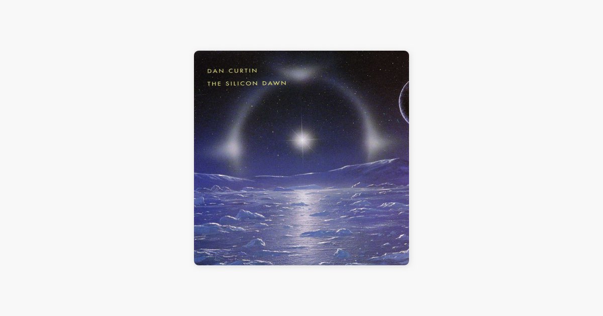 The Silicon Dawn》- Dan Curtin的专辑- Apple Music