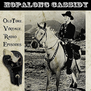 Hopalong Cassidy - Vintage Radio Western Classics - Hopalong Cassidy