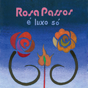 É Luxo Só - Rosa Passos