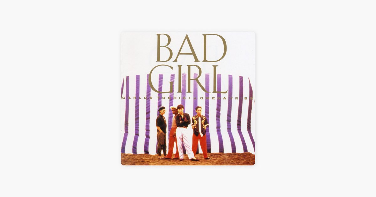 Bad Girl - カルロス・トシキ&オメガトライブのアルバム - Apple Music