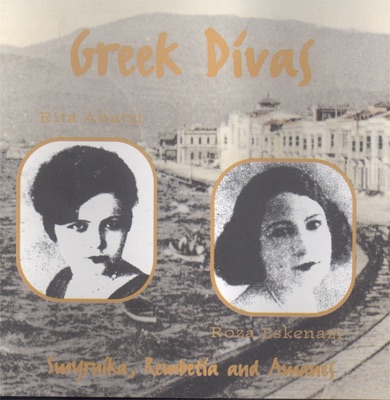 Greek Divas: Smyrnika, Rembetia and Amanes
