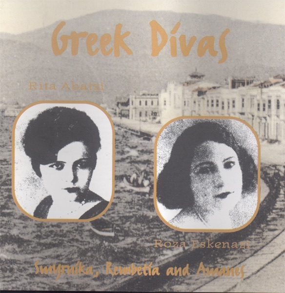 Greek Divas: Smyrnika, Rembetia and Amanes