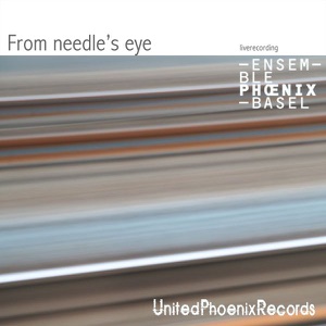 Ensemble Phoenix Basel - from Needle's Eye (Live)