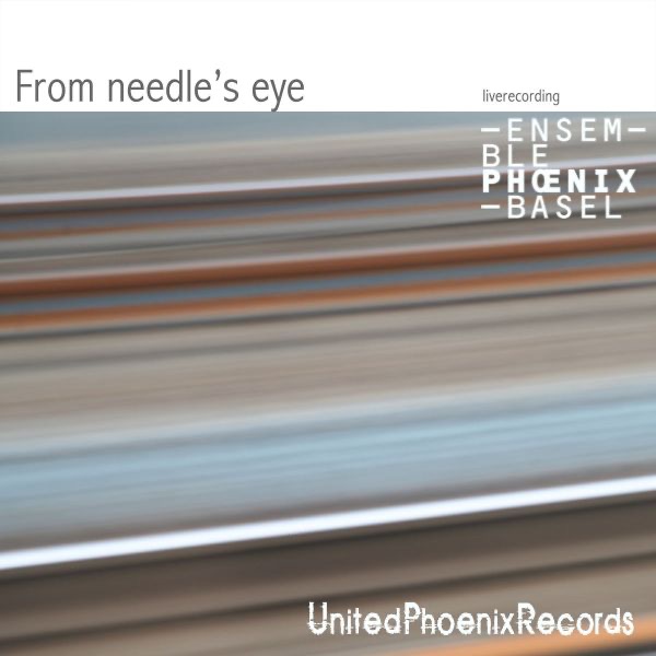Ensemble Phoenix Basel - from Needle's Eye (Live)