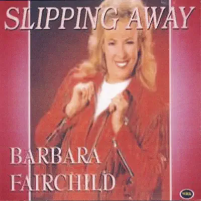 Slipping Away - Barbara Fairchild