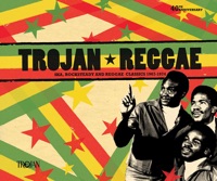 Trojan Reggae: Ska, Rocksteady and Reggae Classics, 1967-1974 - Various Artists