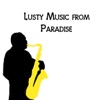 Lusty Music from Paradise