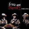 We Are Family