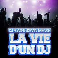 La Vie d'Un Dj (feat. Kevin Mengi) - Single - DJ Flash