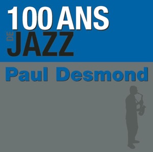 100 Ans de jazz: Paul Desmond