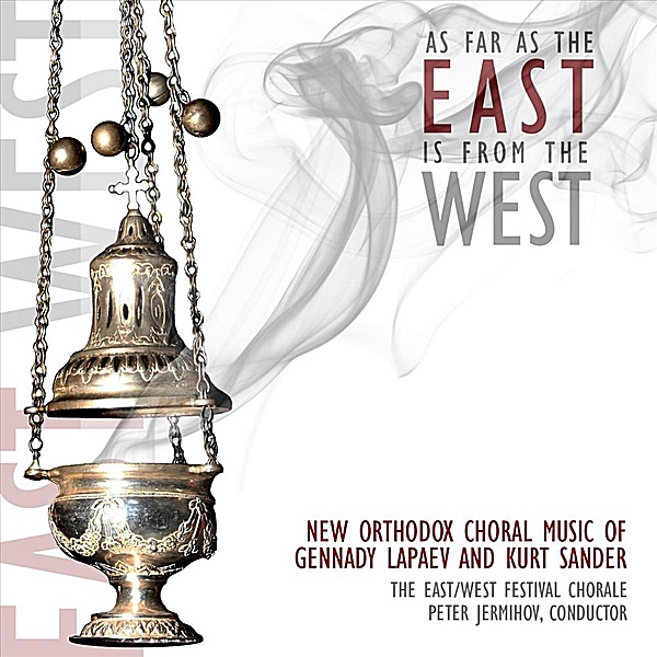 As Far as the East is From the West: New Orthodox Choral Music by Gennady Lapaev and Kurt Sander