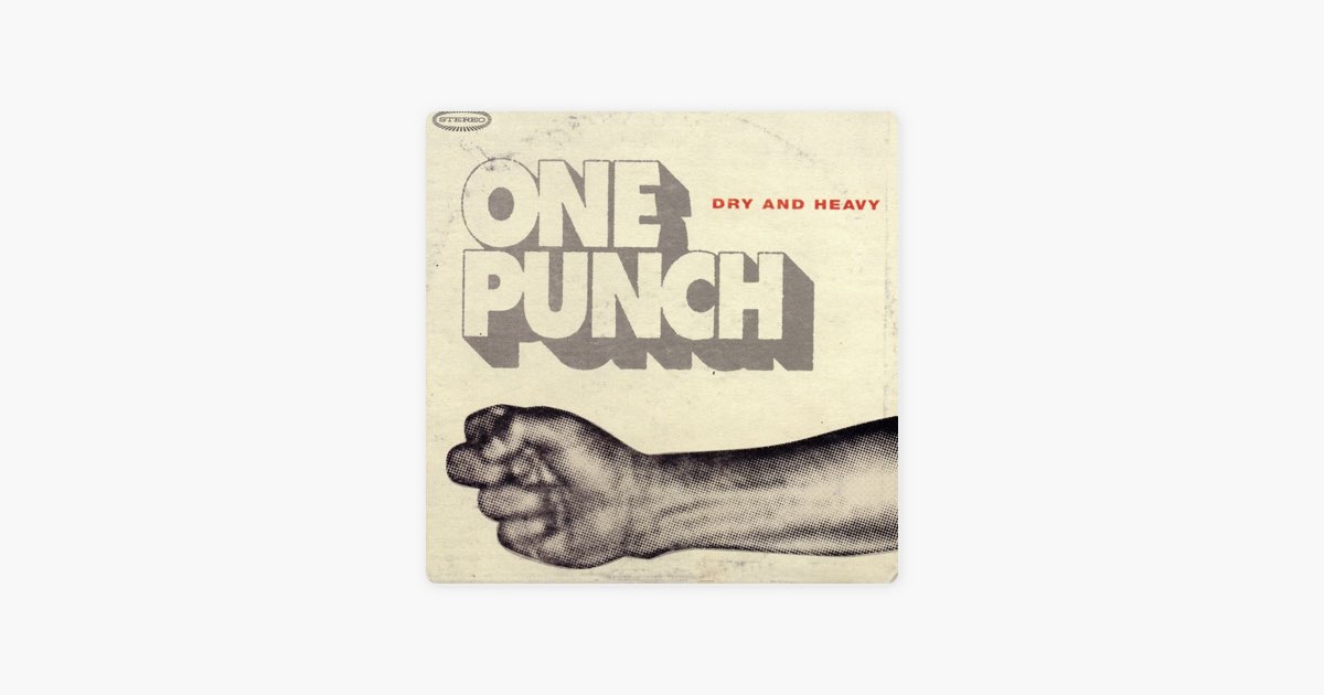 One Punch - Dry & Heavyのアルバム - Apple Music