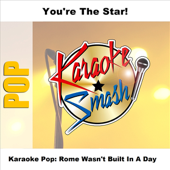 Rome Wasn't Built In a Day (Karaoke Version) [As Made Famous By: Morcheeba]