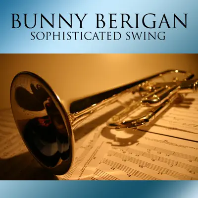 Sophisticated Swing - Bunny Berigan Sophisticated Swing - Bunny Berigan