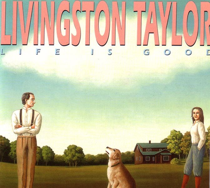 Обложка альбома «Life Is Good» — Livingston Taylor