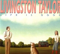 Life Is Good - Livingston Taylor