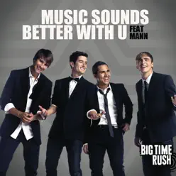 Music Sounds Better With U - Big Time Rush