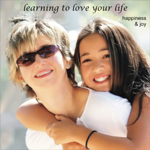 Happiness & Joy: Learning to Love Your Life (Unabridged)