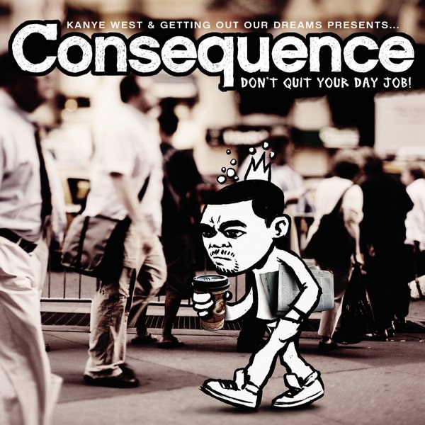 Обложка альбома «Don't Quit Your Day Job» — Consequence