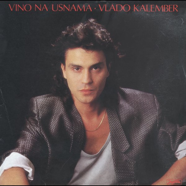 Vino Na Usnama – Song by Vlado Kalember – Apple Music