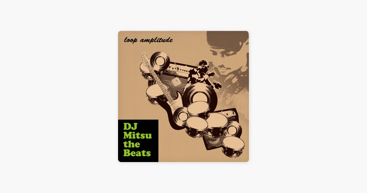 loop amplitude - DJ Mitsu The Beats & FAT LOOPのアルバム - Apple Music