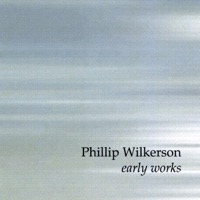 Early Works - Phillip Wilkerson