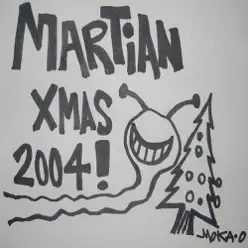 Martian Xmas 2004 - Moka Only Martian Xmas 2004 - Moka Only