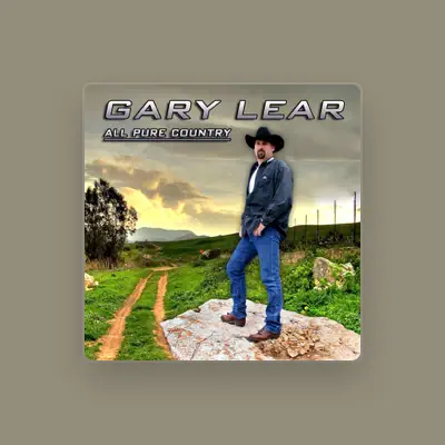 Listen to Gary Lear, watch music videos, read bio, see tour dates & more!