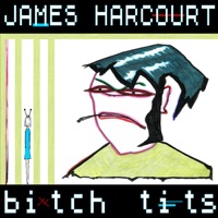 James Harcourt - Bitch Tits - James Harcourt