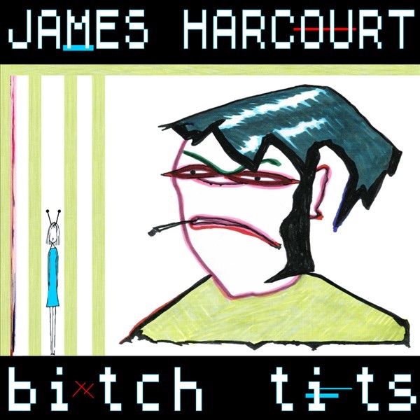 James Harcourt - Bitch T**s