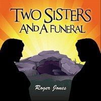 Two Sisters and a Funeral - Roger Jones
