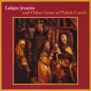 Lulajze Jezuniu and Other Gems of Polish Carols