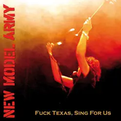 Fuck Texas, Sing for Us - New Model Army